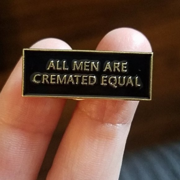 Jewelry - *2 for $13* All Men Are Cremated Equal Pin